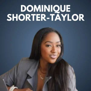 Episode 84: Dominique Shorter-Taylor – Founder, Shorter-Taylor Behavior Consulting